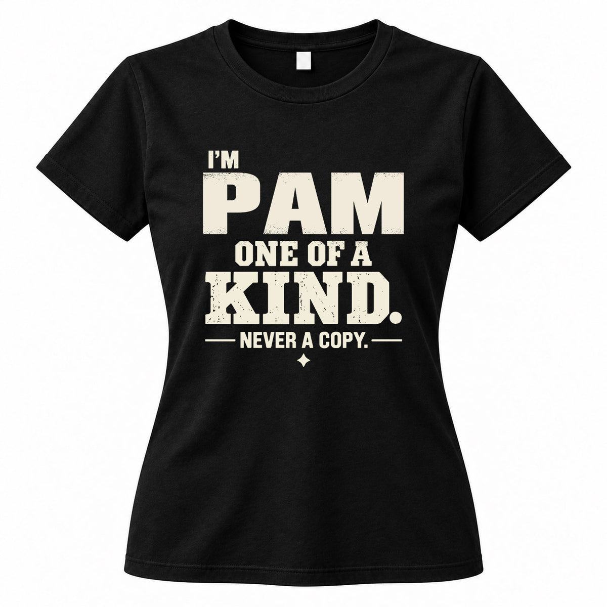PAM P6-K4-228 Personalized Funny Quote Apparel “I’m NAME – One of a Kind, Never a Copy”