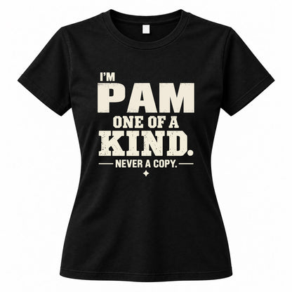 PAM P6-K4-228 Personalized Funny Quote Apparel “I’m NAME – One of a Kind, Never a Copy”