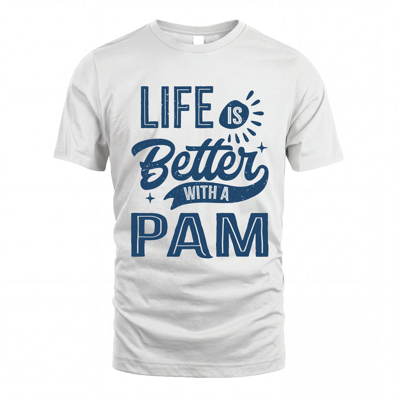 PAM HH88-K2–Personalized Name Quote T-Shirt Life Is Better With Unisex Gift
