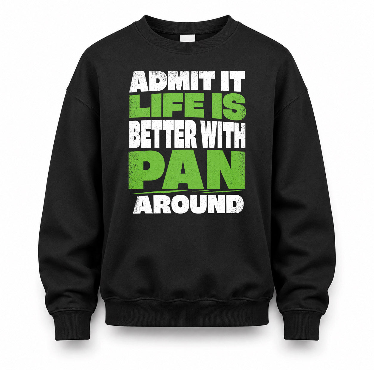 PAN HP68-K4-189 – Personalized Funny Quote Apparel “Admit It, Life Is Better With NAME Around”