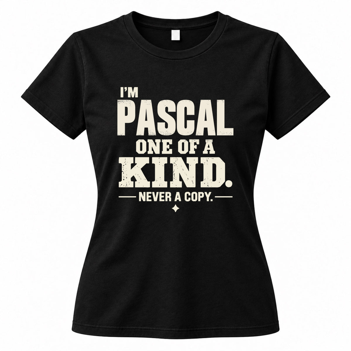 PASCAL P6-K4-228 Personalized Funny Quote Apparel “I’m NAME – One of a Kind, Never a Copy”
