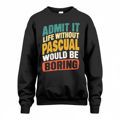 PASCUAL TP88-K4-229–Personalized Funny Quote Apparel “Life Without NAME Would Be Boring”