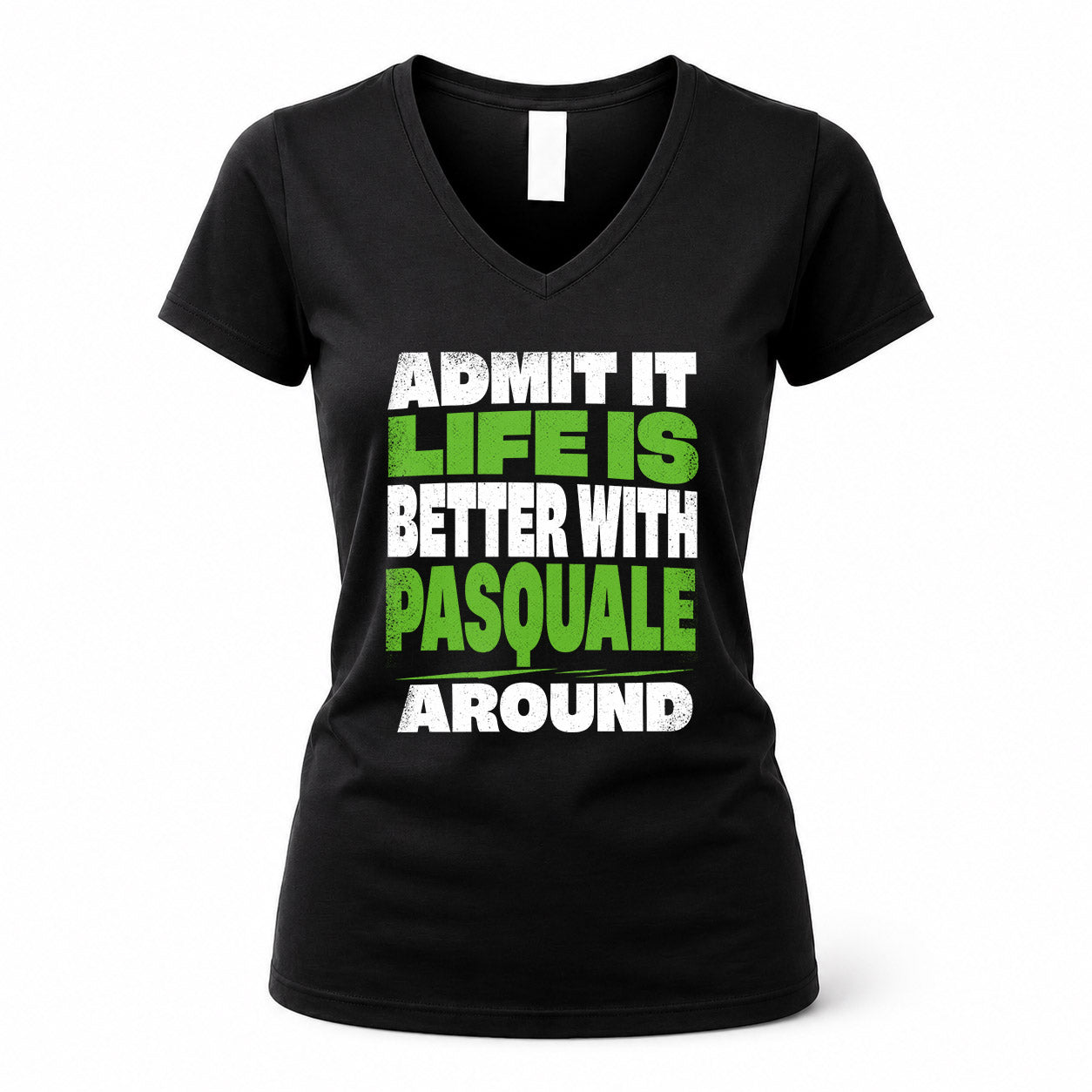 PASQUALE HP68-K4-189 – Personalized Funny Quote Apparel “Admit It, Life Is Better With NAME Around”