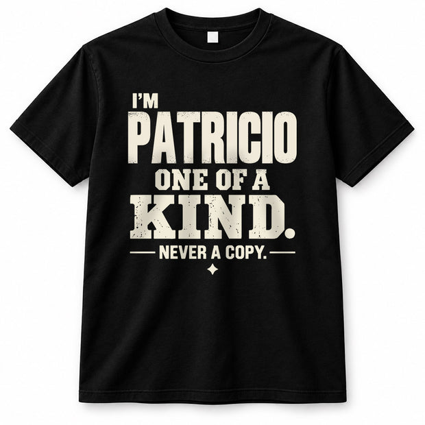 PATRICIO P6-K4-228 Personalized Funny Quote Apparel “I’m NAME – One of a Kind, Never a Copy”