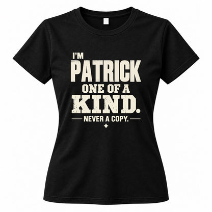 PATRICK P6-K4-228 Personalized Funny Quote Apparel “I’m NAME – One of a Kind, Never a Copy”