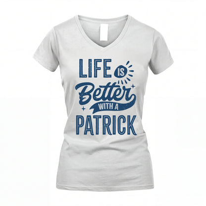 PATRICK HH88-K2–Personalized Name Quote T-Shirt Life Is Better With Unisex Gift