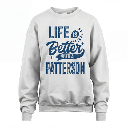 PATTERSON HH88-K2–Personalized Name Quote T-Shirt Life Is Better With Unisex Gift