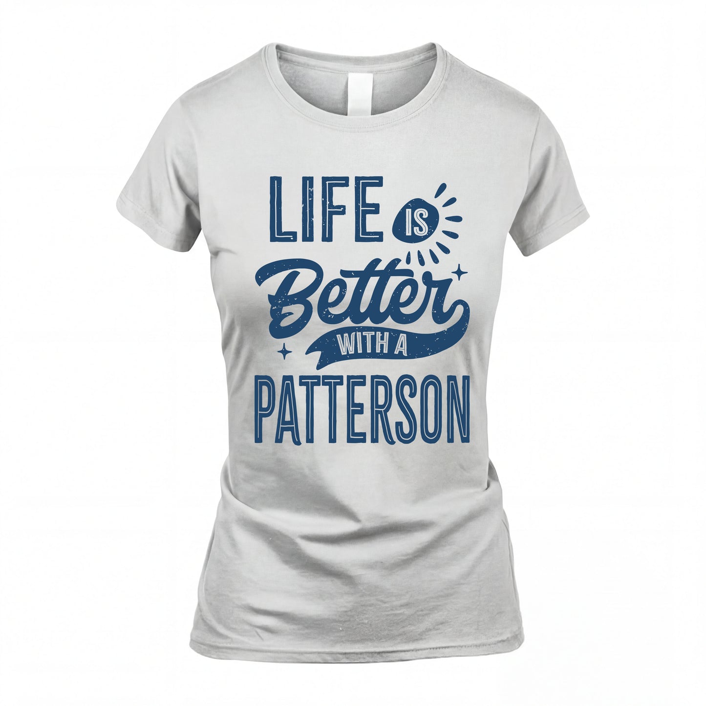 PATTERSON HH88-K2–Personalized Name Quote T-Shirt Life Is Better With Unisex Gift