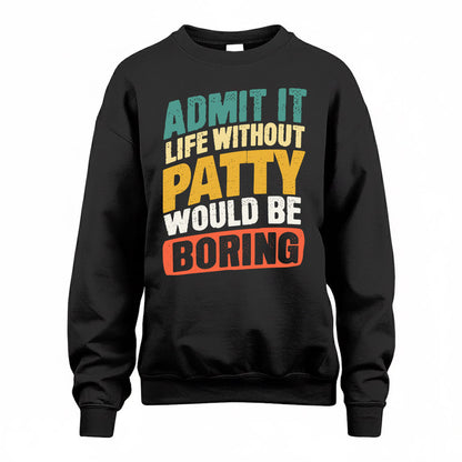 PATTY TP88-K4-229–Personalized Funny Quote Apparel “Life Without NAME Would Be Boring”