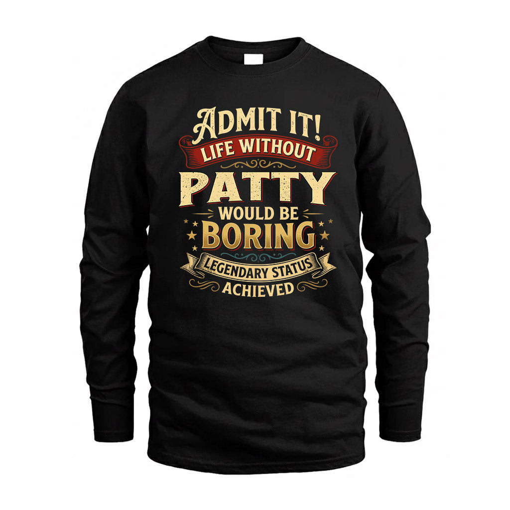 PATTY TP65-K5-268–Personalized Funny Quote Apparel “Life Without NAME Would Be Boring”