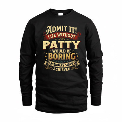 PATTY TP65-K5-268–Personalized Funny Quote Apparel “Life Without NAME Would Be Boring”