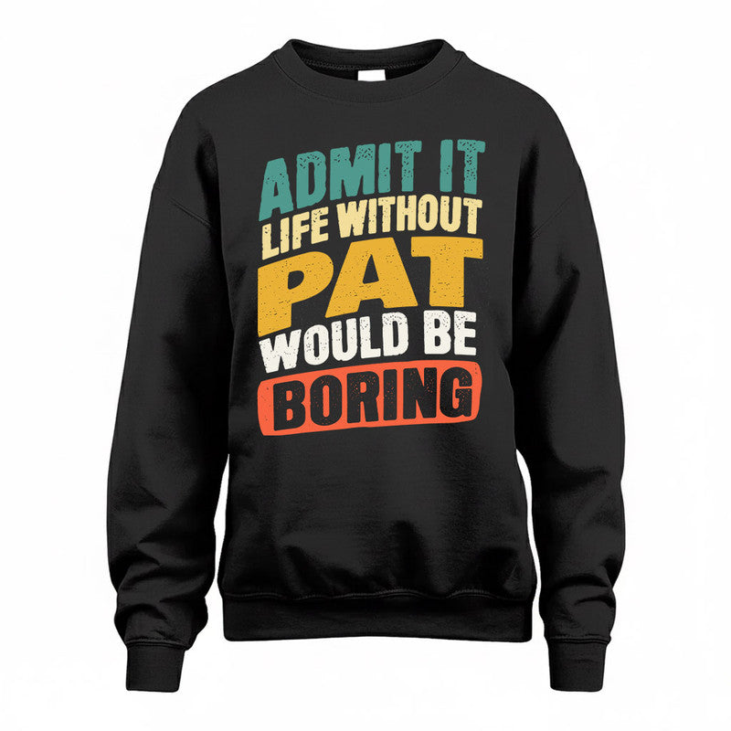 PAT TP88-K4-229–Personalized Funny Quote Apparel “Life Without NAME Would Be Boring”