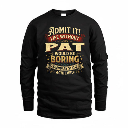 PAT TP65-K5-268–Personalized Funny Quote Apparel “Life Without NAME Would Be Boring”