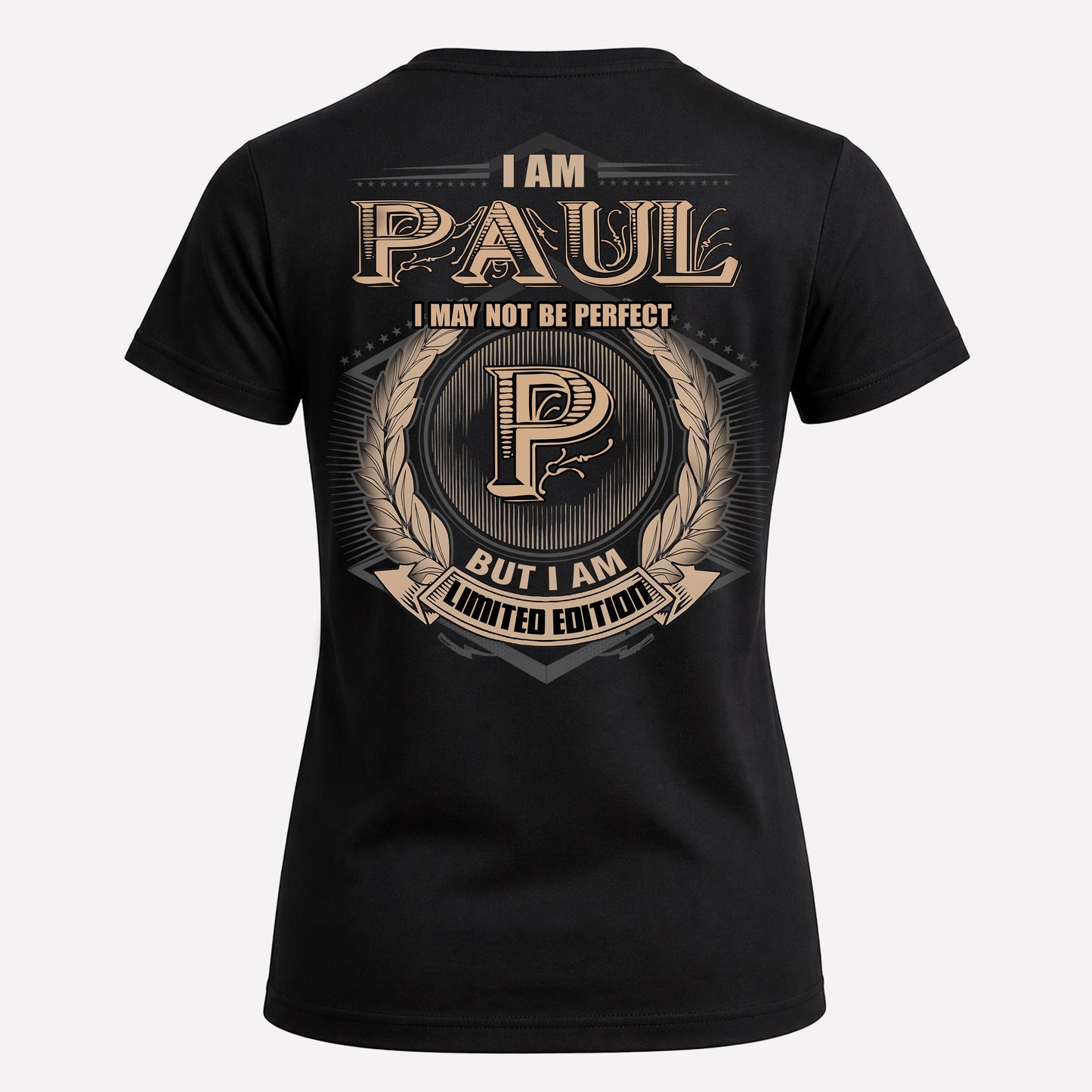 PAUL PH55-T25-Personalized Name Quote Apparel “I Am NAME May Not Be Perfect But I Am Limited Edition”