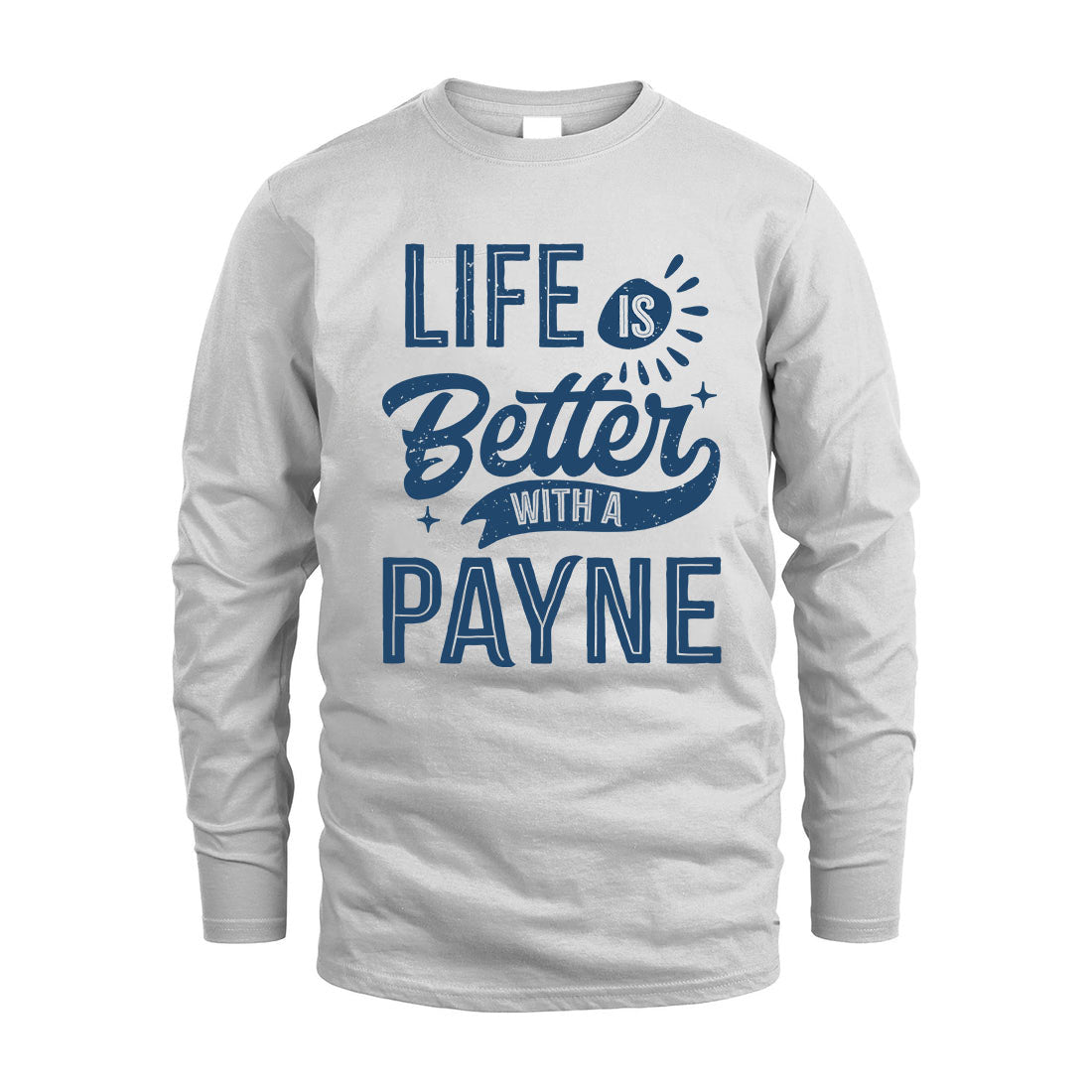 PAYNE HH88-K2–Personalized Name Quote T-Shirt Life Is Better With Unisex Gift