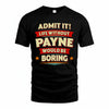 PAYNE PH88-K2-106–Personalized Funny Quote Apparel “Life Without NAME Would Be Boring”