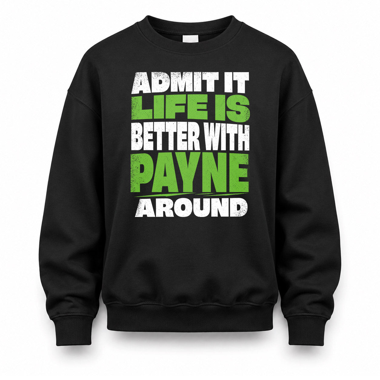 PAYNE HP68-K4-189 – Personalized Funny Quote Apparel “Admit It, Life Is Better With AARON Around”