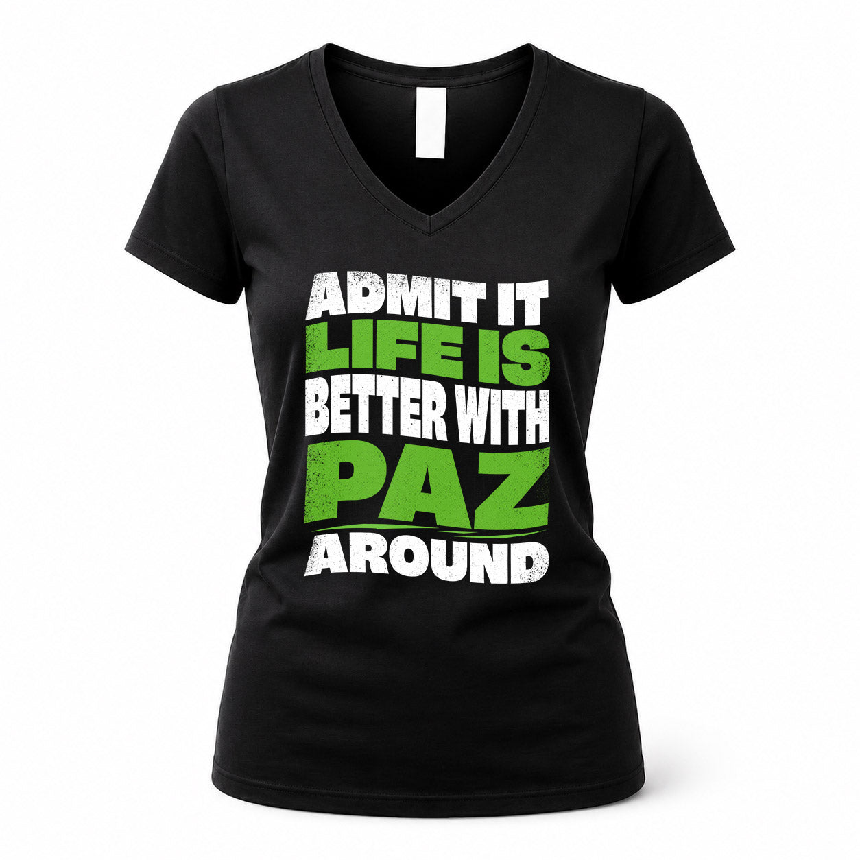 PAZ HP99-K4-189 – Personalized Funny Quote Apparel “Admit It, Life Is Better With NAME Around”
