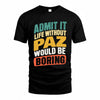 PAZ TP88-K4-229–Personalized Funny Quote Apparel “Life Without NAME Would Be Boring”