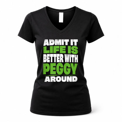 PEGGY HP68-K4-189 – Personalized Funny Quote Apparel “Admit It, Life Is Better With AARON Around”