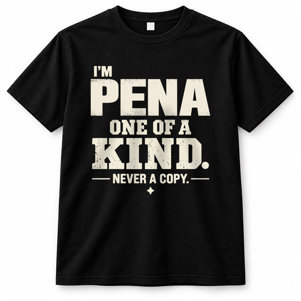 PENA P6-K4-228 Personalized Funny Quote Apparel “I’m NAME – One of a Kind, Never a Copy”