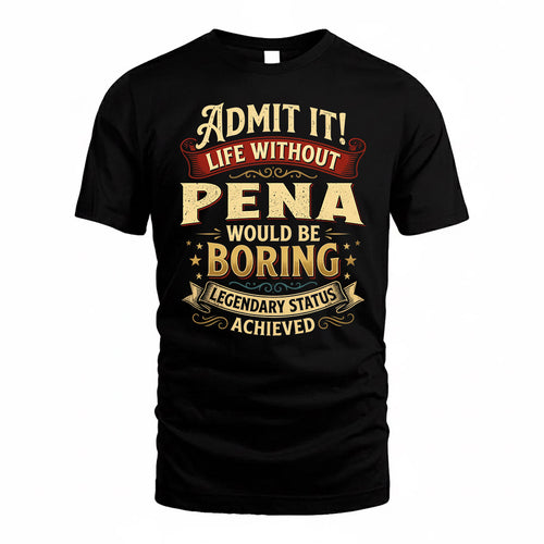 PENA TP65-K5-268–Personalized Funny Quote Apparel “Life Without NAME Would Be Boring”