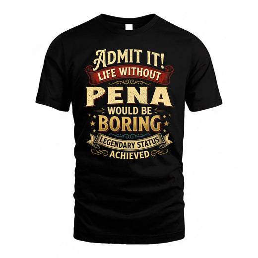 PENA TP65-K5-268–Personalized Funny Quote Apparel “Life Without NAME Would Be Boring”