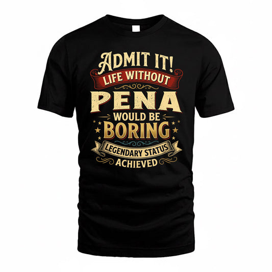 PENA TP65-K5-268–Personalized Funny Quote Apparel “Life Without NAME Would Be Boring”