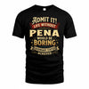 PENA TP65-K5-268–Personalized Funny Quote Apparel “Life Without NAME Would Be Boring”