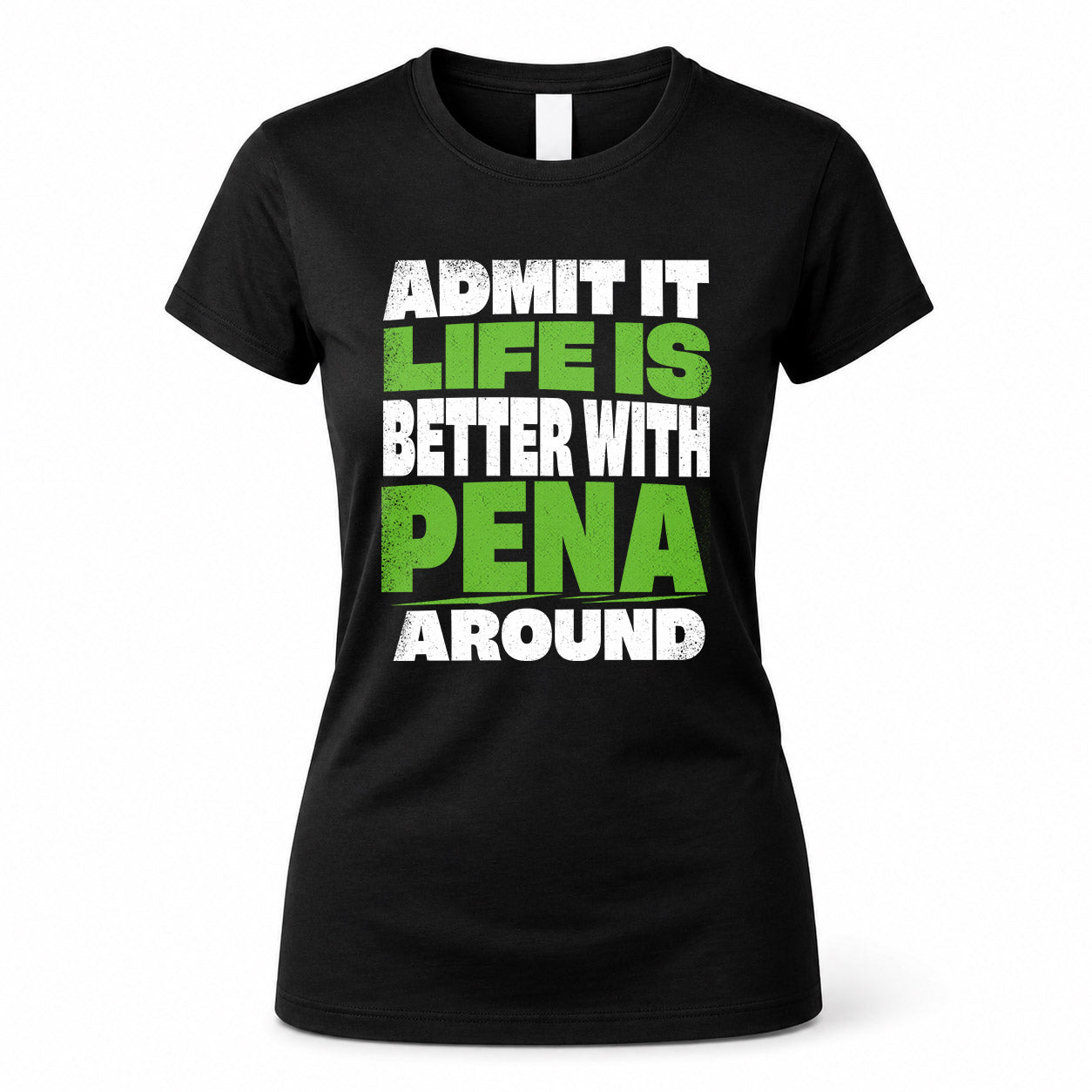 PENA HP68-K4-189 – Personalized Funny Quote Apparel “Admit It, Life Is Better With AARON Around”