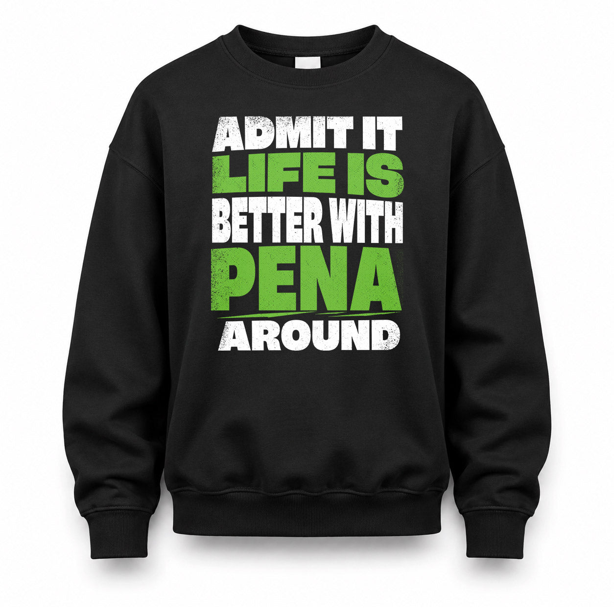 PENA HP68-K4-189 – Personalized Funny Quote Apparel “Admit It, Life Is Better With AARON Around”
