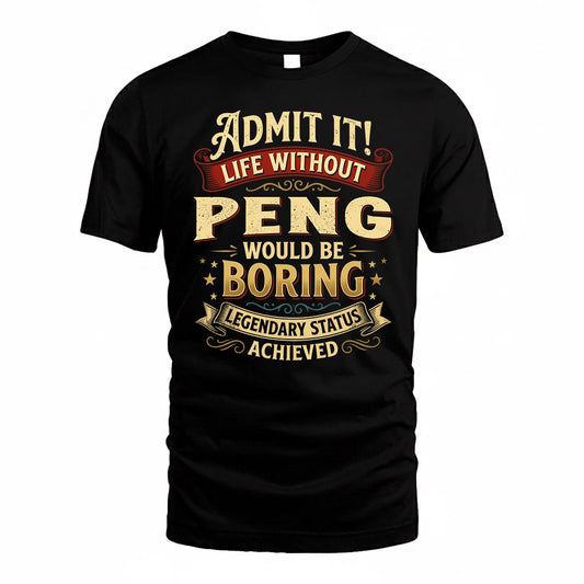 PENG TP65-K5-268–Personalized Funny Quote Apparel “Life Without NAME Would Be Boring”