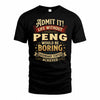 PENG TP65-K5-268–Personalized Funny Quote Apparel “Life Without NAME Would Be Boring”