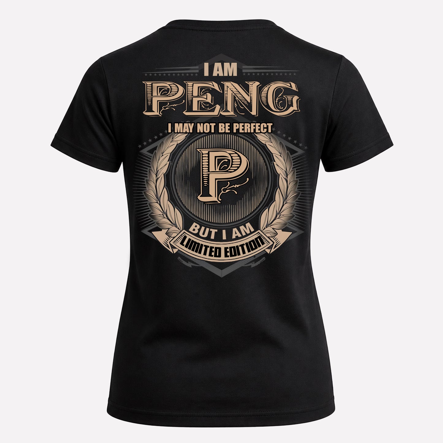 PENG PH55-T25-Personalized Name Quote Apparel “I Am NAME May Not Be Perfect But I Am Limited Edition”