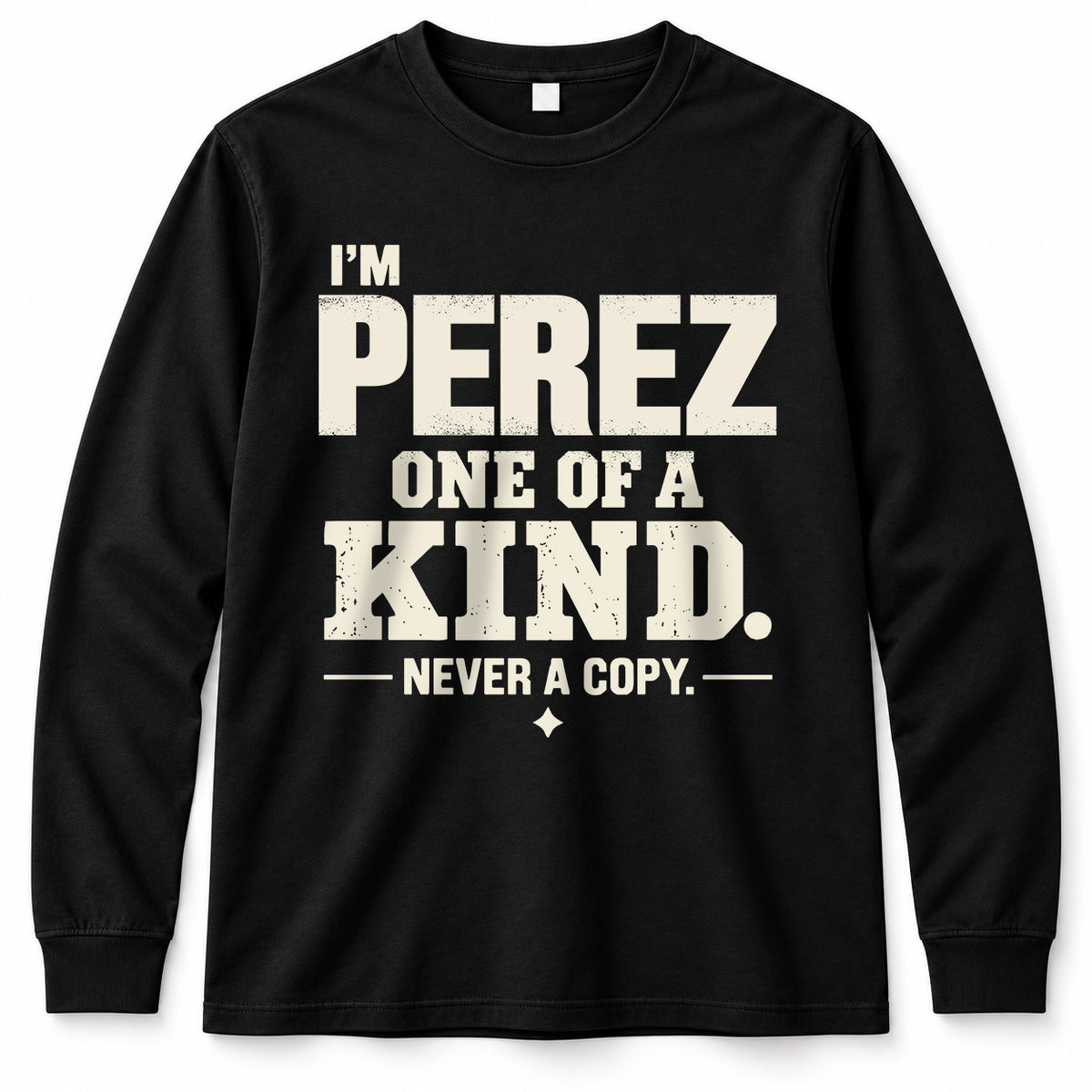 PEREZ P6-K4-228 Personalized Funny Quote Apparel “I’m NAME – One of a Kind, Never a Copy”