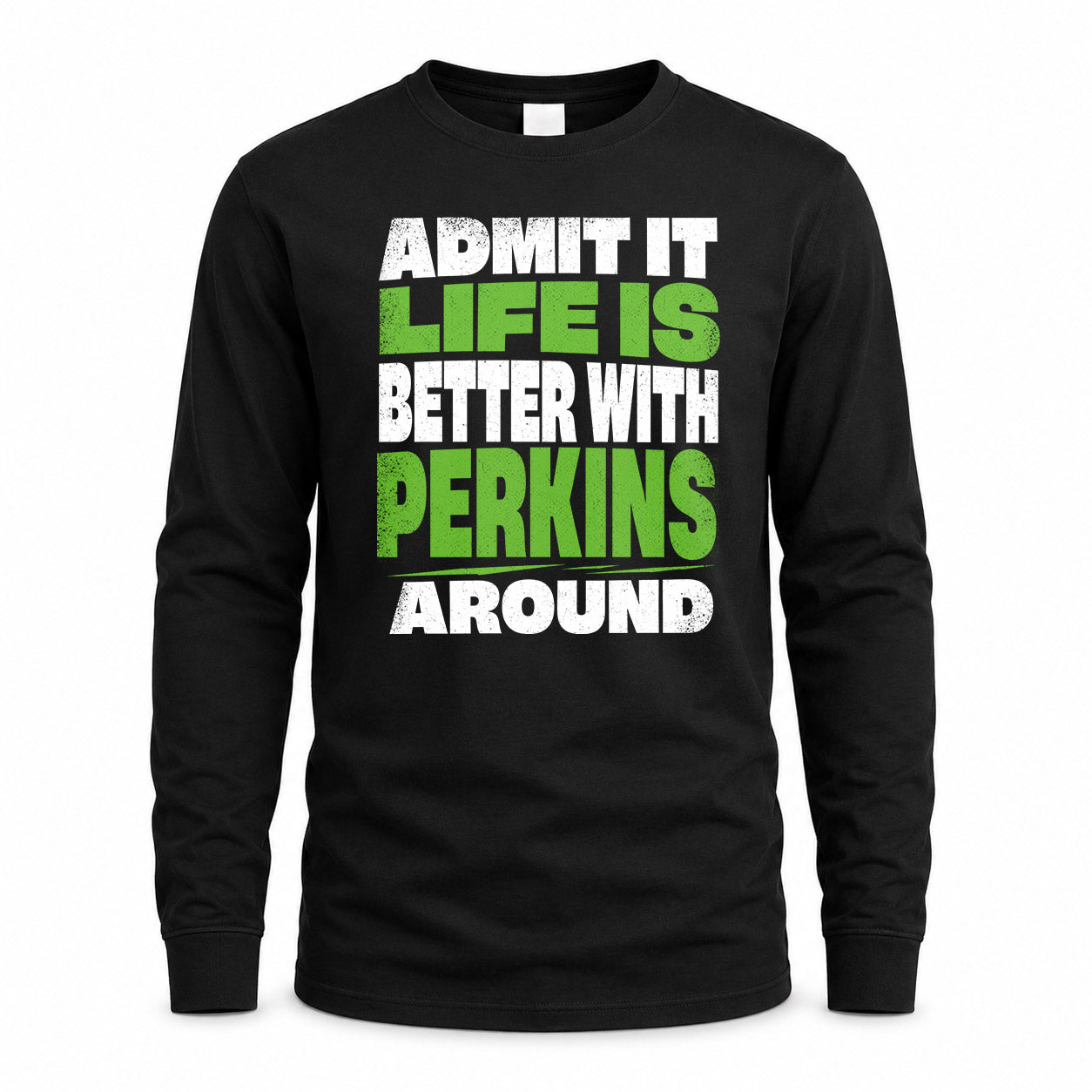 PERKINS HP68-K4-189 – Personalized Funny Quote Apparel “Admit It, Life Is Better With AARON Around”