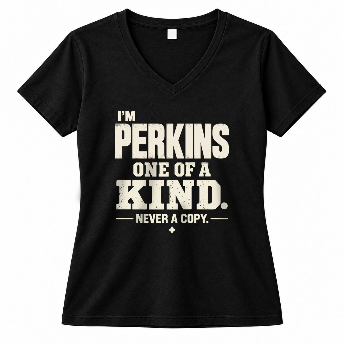PERKINS P6-K4-228 Personalized Funny Quote Apparel “I’m NAME – One of a Kind, Never a Copy”