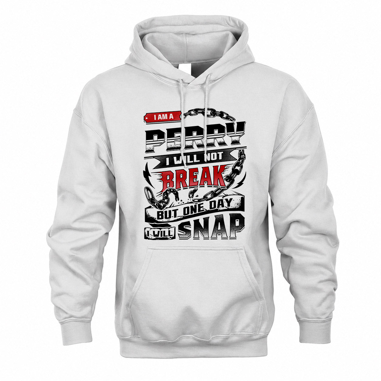 PERRY HP28-K4-129 – Personalized Name Quote T-Shirt “I Will Not Break, But One Day I Will Snap”