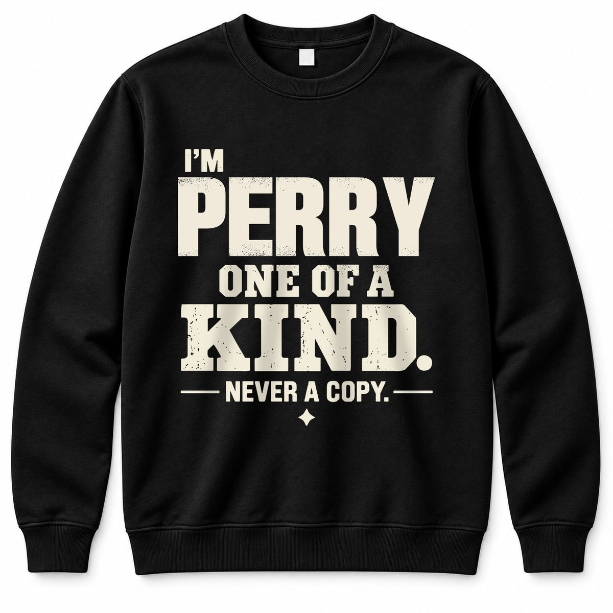 PERRY P6-K4-228 Personalized Funny Quote Apparel “I’m NAME – One of a Kind, Never a Copy”