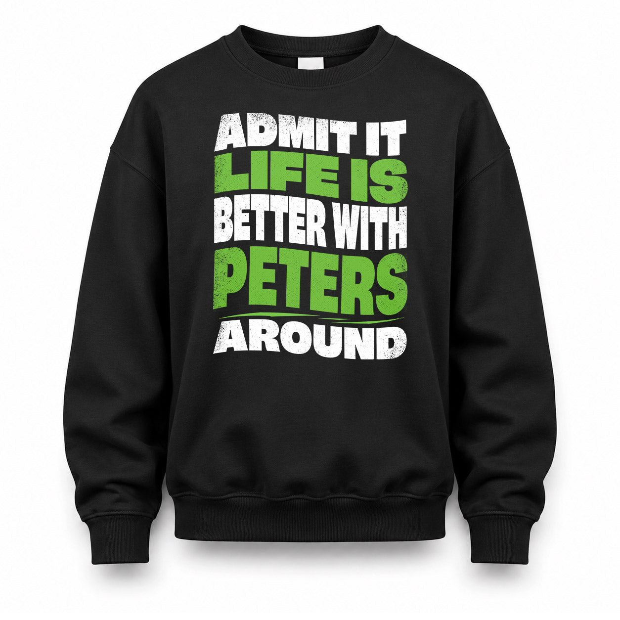 PETERS HP99-K4-189 – Personalized Funny Quote Apparel “Admit It, Life Is Better With NAME Around”