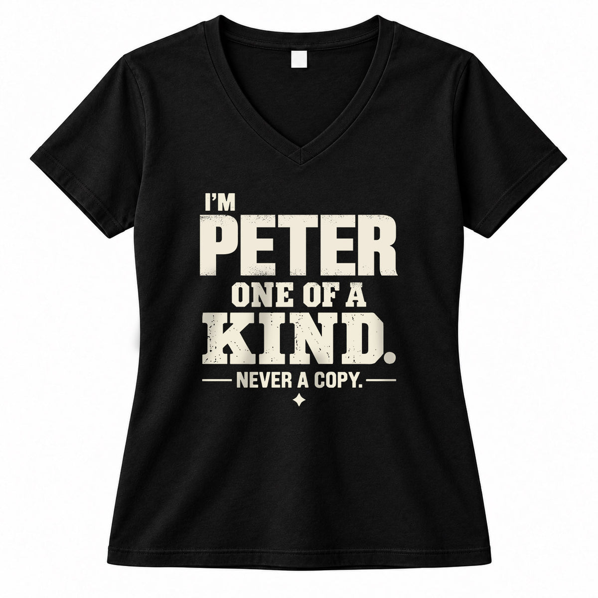 PETER P6-K4-228 Personalized Funny Quote Apparel “I’m NAME – One of a Kind, Never a Copy”
