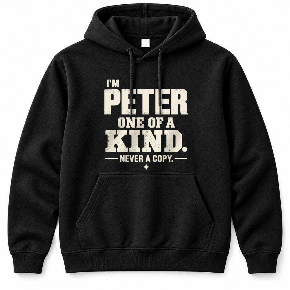 PETER P6-K4-228 Personalized Funny Quote Apparel “I’m NAME – One of a Kind, Never a Copy”