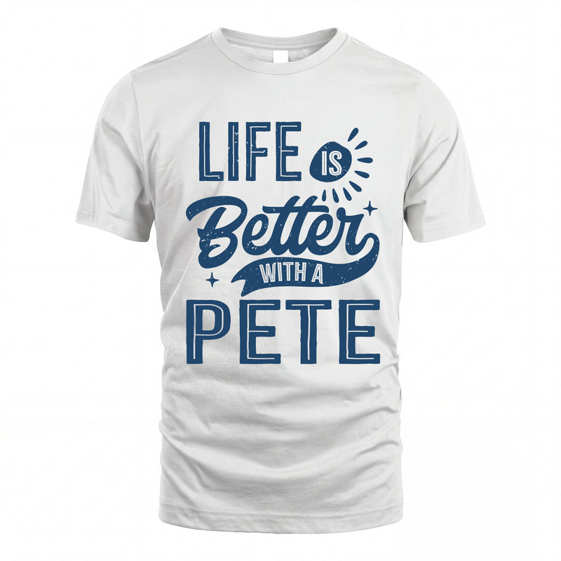 PETE HH88-K2–Personalized Name Quote T-Shirt Life Is Better With Unisex Gift