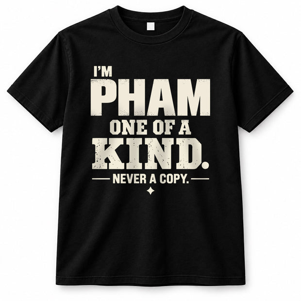 PHAM P6-K4-228 Personalized Funny Quote Apparel “I’m NAME – One of a Kind, Never a Copy”
