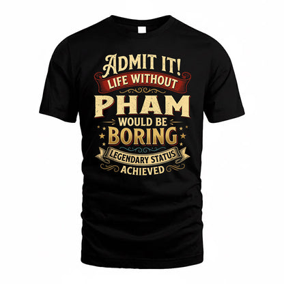 PHAM TP65-K5-268–Personalized Funny Quote Apparel “Life Without NAME Would Be Boring”