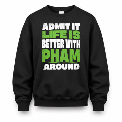 PHAM HP68-K4-189 – Personalized Funny Quote Apparel “Admit It, Life Is Better With AARON Around”