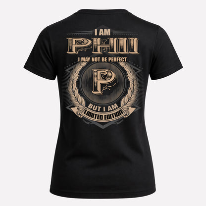 PHII PH55-T25-Personalized Name Quote Apparel “I Am NAME May Not Be Perfect But I Am Limited Edition”