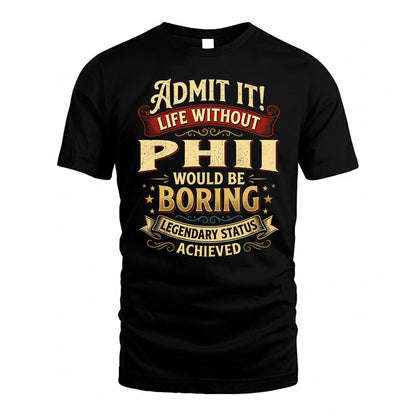 PHII TP65-K5-268–Personalized Funny Quote Apparel “Life Without NAME Would Be Boring”