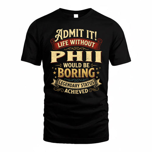 PHII TP65-K5-268–Personalized Funny Quote Apparel “Life Without NAME Would Be Boring”