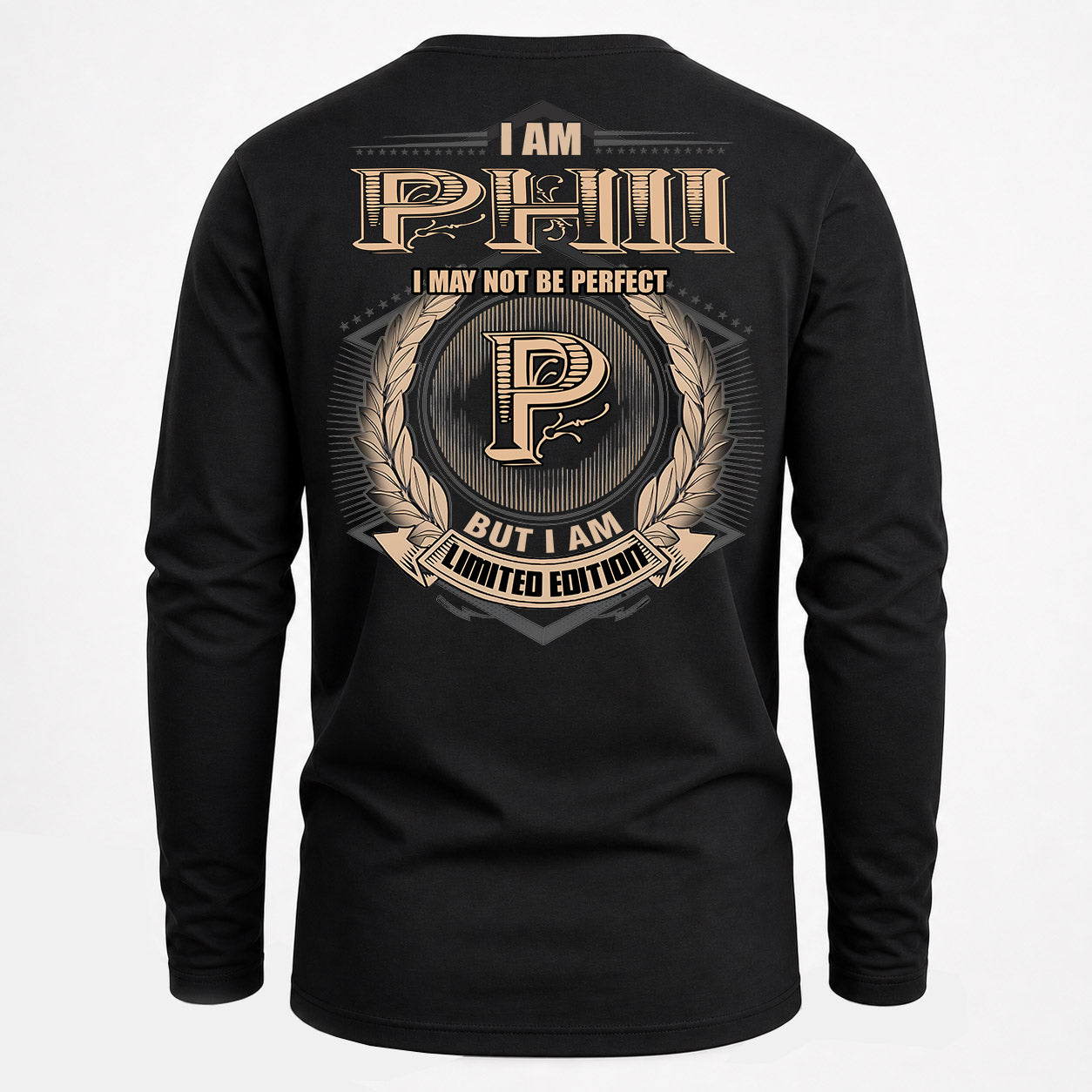 PHII PH55-T25-Personalized Name Quote Apparel “I Am NAME May Not Be Perfect But I Am Limited Edition”